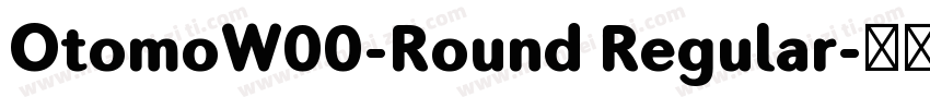 OtomoW00-Round Regular字体转换